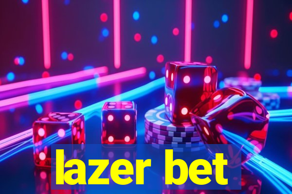 lazer bet